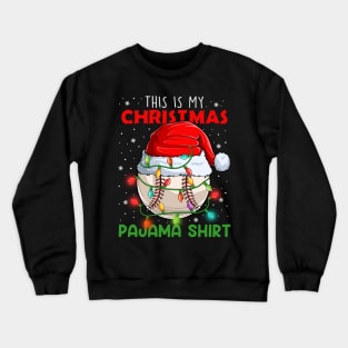 This is my Christmas Pajama shirt Baseball ball Christmas lights Crewneck Sweatshirt